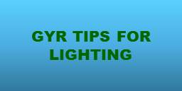 GYR Tips for Lighting