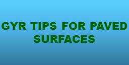 GYR Tips for Paved Surfaces