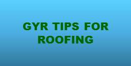 GYR Tips for Roofing