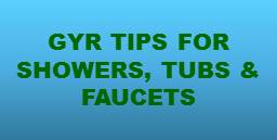 GYR Tips for Showers, Tubs, and Faucets