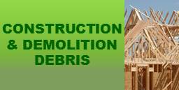 Click Here for Construction & Demolition Debris Disposal Guidelines