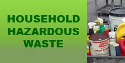 Click Here for Household Hazardous Waste Disposal Gudielines