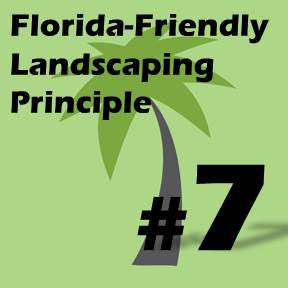 Click here for Florida-Friendly Landscaping Principle 7