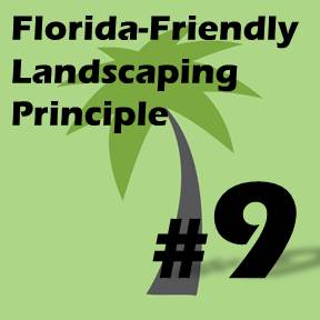 Click here for Florida-Friendly Landscaping Principle 9